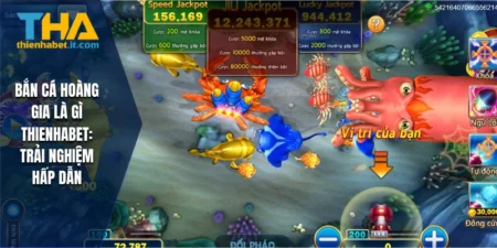 Bắn cá hoàng gia là gì thienhabet