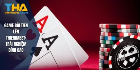 Game Bài Tiến Lên THIENHABET