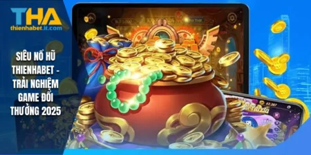 Siêu Nổ Hũ THIENHABET